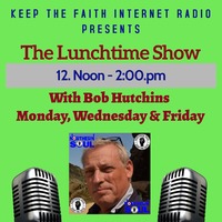 The Lunchtime Show 9th November 2020 by Keep The Faith Internet Radio