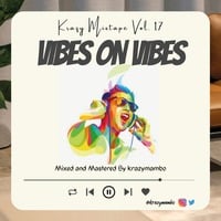 Krazy Mixtape Vol. 17 (Vibes on Vibes) - krazymambo by krazy_mambo