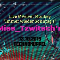 *Miss_Tzwitsch'n* - live @ Velvet Monkey TeChNoooKuppeL ( 13.10.2019 ).mp3 by *Miss_Tzwitsch'n*