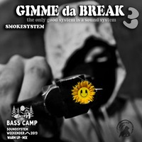GIMME DA BREAK 3 - BASS CAMP 2019 warmuper - SMOKESYSTEM by SmokeSysteM
