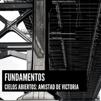 Estudio Fundamentos - 007 Principios de adoracion by Cielos Abiertos : Amistad de Victoria