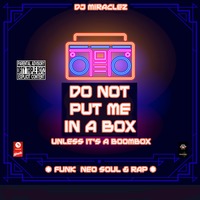DO NOT PUT ME IN A BOX - UNLESS IT'S A BOOMBOX by TrapCoreRecords