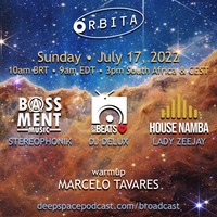 ÓRBITA Feat. July 17 2022 • Marcelo Tavares • Stereophonik • DJ Delux • Lady Zeejay by Deep Space Broadcast
