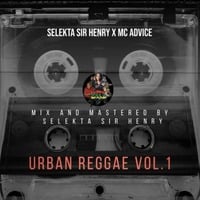 Selekta Sir Henry X Mc Advice - Urban Reggae Vol 1 by Selekta Sir Henry