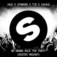 TJR, Savage x Jauz &amp; Ephwurd - We wanna Rock The Party (Kostek Mashup) by 10TB