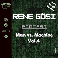 Rene Gösi Podcast - Man vs. Machine Vol.4 by Rene Gösi