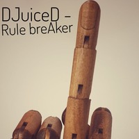 DJuiceD - Rule breaAker (recrded live and played by the dj you love to hate) by DJuiceD