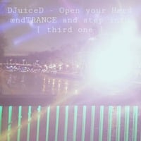 DJuiceD - Open your Hærd ændTRANCE and step into