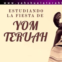 ESTUDIANDO LA FIESTA DE YOM TERUAH - Yahshua la Torah Hecha Carne by Yahshua la Torah Hecha Carne