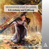 ERZIEHUNG UND BILDUNG - 8.Erziehung und Erlösung | Pastor Mag. Kurt Piesslinger