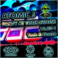 Atomic J - Party at your House 12.20 A [Tech &amp; House Winter Mix] by J Arpov (Atomic J)