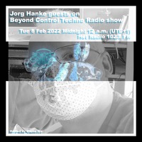 Jorg Hanke guests @ BEYOND CONTROL (08.02.2022) by Jorg Hanke a.k.a. Lichtnest