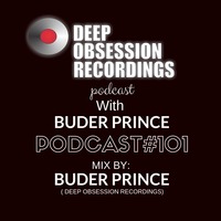 Deep Obsession Recordings Podcast 101 with Buder Prince Mixed by Buder Prince by Deep Obsession Recordings - Podcast