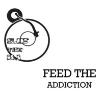FEED THE ADDICTION 2 by SWTHEDJ254