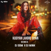 Kudiyan Lahore Diyan - Remix - Dj Som X Dj Mink by Dj Som Official