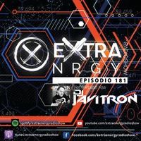 EPISODIO 181 EXTRA ENERGY RADIOSHOW By DJ JAVITRON 2K20 by EXTRA ENERGY RADIOSHOW
