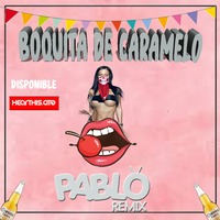 Mix Boquita de Caramelo-PabloRemix by Pablo Remix