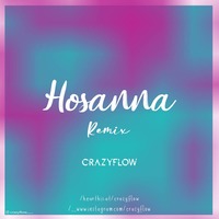 Hosanna (Remix) - CRAZYFLOW by CrazyFlow