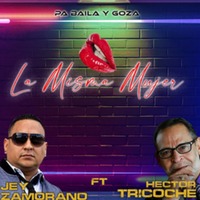 (2020) Jey Zamorano (Feat Hector Tricoche) - La misma mujer by DJ ferarca & Expresión Latina