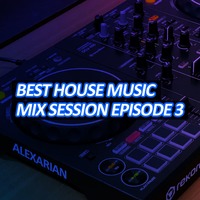 Mix Session Episode 3 by Alex Arian