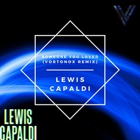 Lewis Capaldi - Someone You Loved (Vortonox Remix) by Vortonox