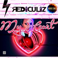 My Heart - Rediculiz by KTV RADIO