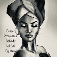 Deeper Progressive Tech Mix Vol.54 by Mero