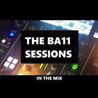 The BA11 Sessions: In The Mix #6 - &quot;Raising Hell Down On The Ground&quot; by The BA11 Sessions