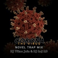 Corona The Virus (Novel Trap Mix) By DJ Vikas J &amp; Raj RD - djwaala by DJWAALA