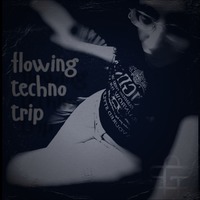 flowingtechnotrip by GINGER tkno