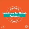 Luncheon For Heads