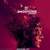 Smootchie DeepSoul mix 22 ( Mkoena cpt ) by Hash Tag Mkoena