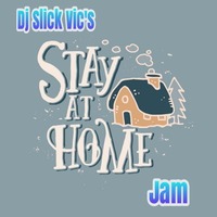 Dj Slick Vic's Stay @ Home Jam (FREE DOWNLOAD) by Dj Slick Vic