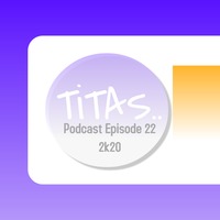 TiTAS Podcast Episode22 2k20 by TITAS