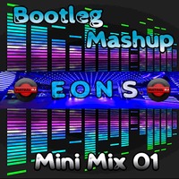 Bootleg Mashup Mini Mix 01 by Eon_S