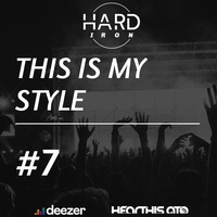 Hard Iron pres. This Is My Style #7 by Hard Iron
