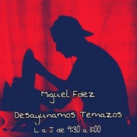 Miguel Fdez - #196 Reentré Desayunamos Temazos by Locos por el Remember
