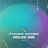 Ndloh Jnr • It's Almost December by Matte Black