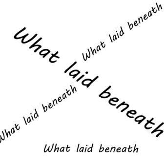 What laid beneath