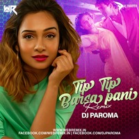 Tip Tip Barsa Paani (Remix) - DJ Paroma by WR Records