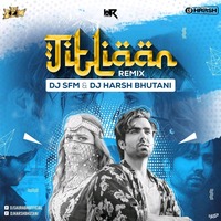 Titliaan (Remix) - Dj S.F.M X Dj Harsh Bhutani by WR Records