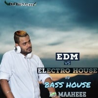 EDM vs ELECTRO vs BASS HOUSE - DJ Maaheee by DJ Maaheee