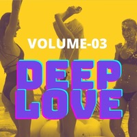 DEEP LOVE-NON-STOP DEEP HOUSE SESSION/DJ SET-VOLUME-03 by SHANT