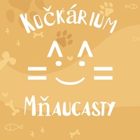 Kočkárium - Mňaucasty a Rádio Mňaucta!