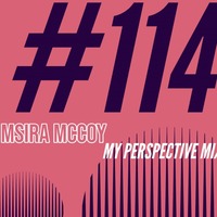 Msira McCoy - My Perspective mix (114) by Msira McCoy