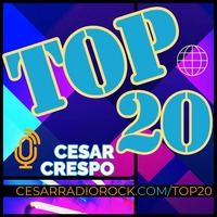 TOP20 with CESAR CRESPO ep 31 by CESAR Radio Rock