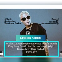 Ep.8 #LagosVibes [Quarantine Xperience] - [the Ladies' favorite dj] by Y-HOMIE DJ