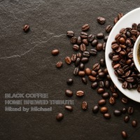 Black Coffee Home Brewed Tribute mixed by Michael by Michael