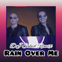 Marc Anthony Ft. DJ Sahid Rain Over Me -Club Remix 2020 by DJ Sahid Official