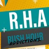 Rush Hour Addictions -R.H.A